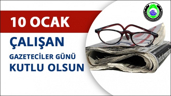 ÇALIŞAN GAZETECİLER GÜNÜNÜZ KUTLU OLSUN